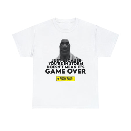 Just Because You’re In The Storm Doesn’t Mean It’s Game Over T Shirt